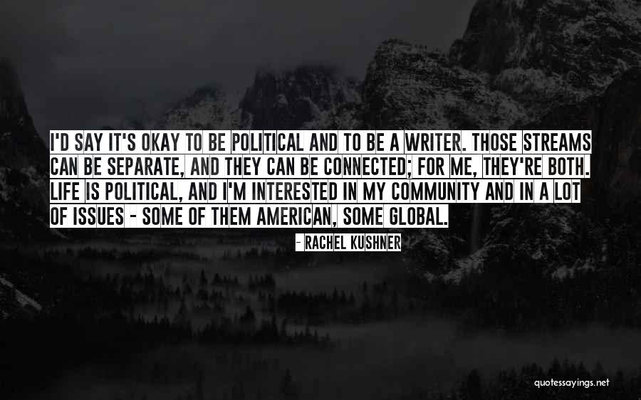 Interested In My Life Quotes By Rachel Kushner Interested In My Life Quotes By Rachel Kushner