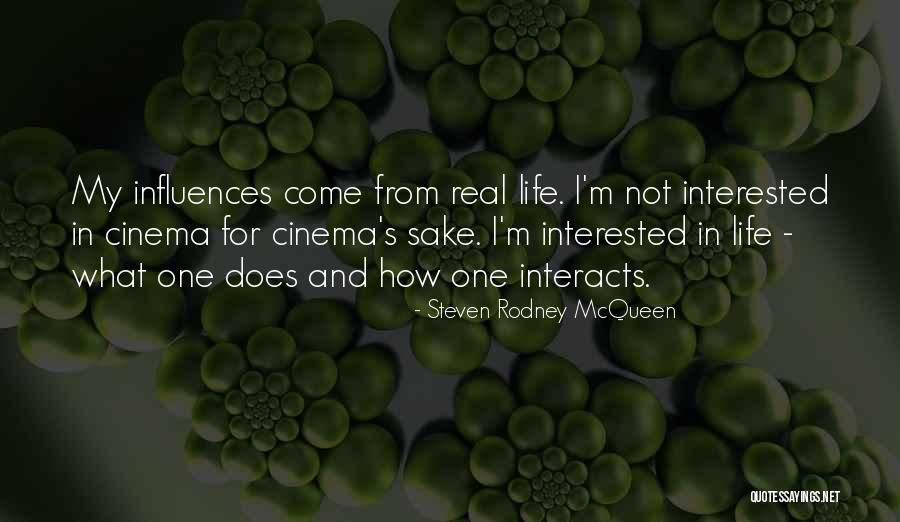 Interested In My Life Quotes By Steven Rodney McQueen Interested In My Life Quotes By Steven Rodney McQueen