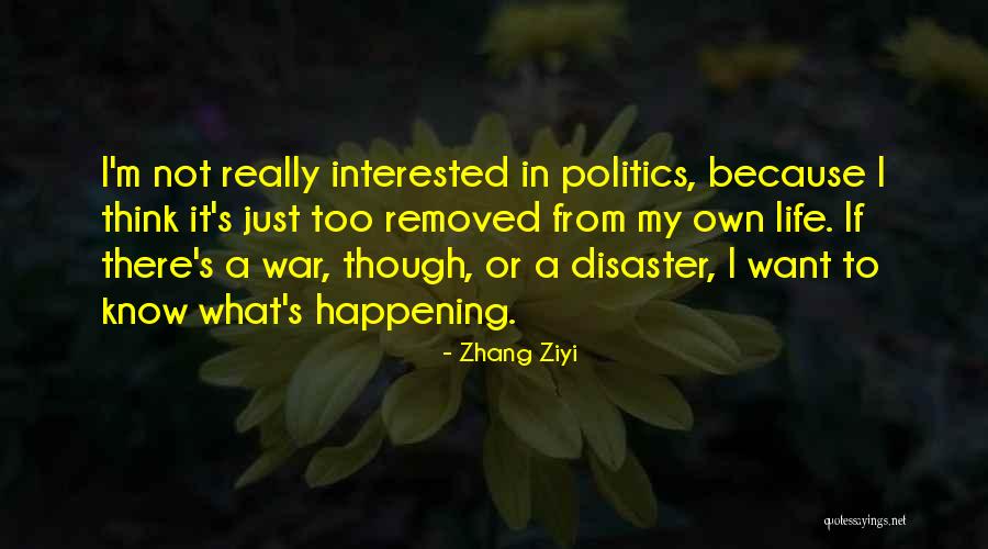Interested In My Life Quotes By Zhang Ziyi Interested In My Life Quotes By Zhang Ziyi