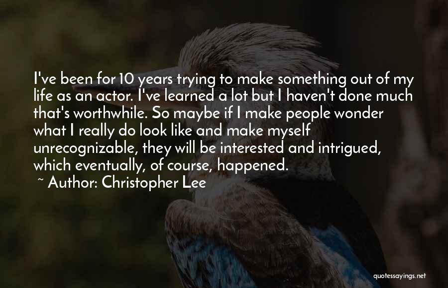 Interested In Others Life Quotes By Christopher Lee