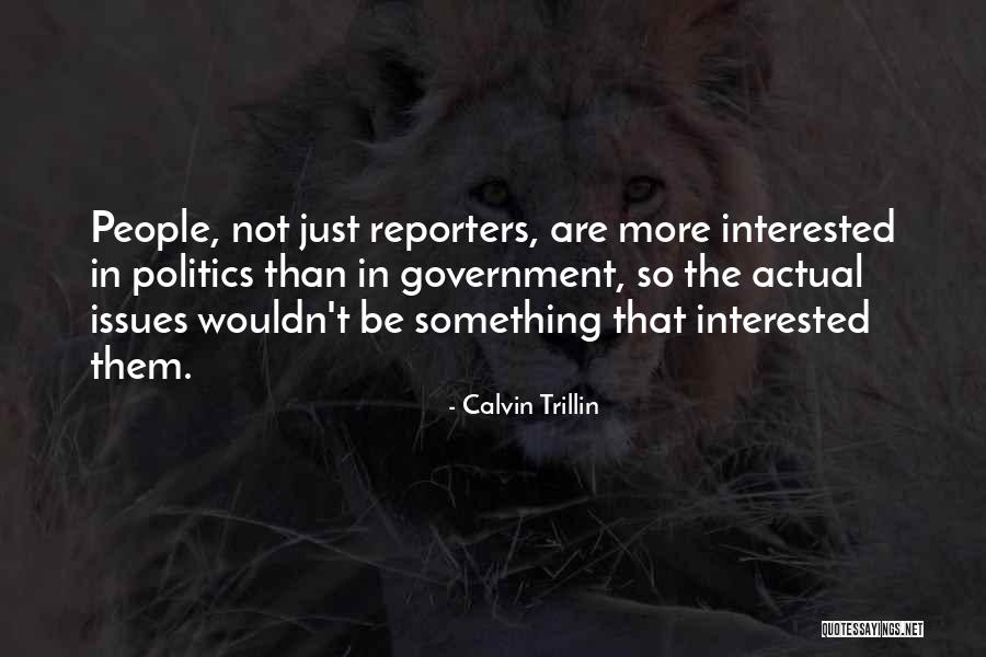 Interested In Politics Quotes By Calvin Trillin