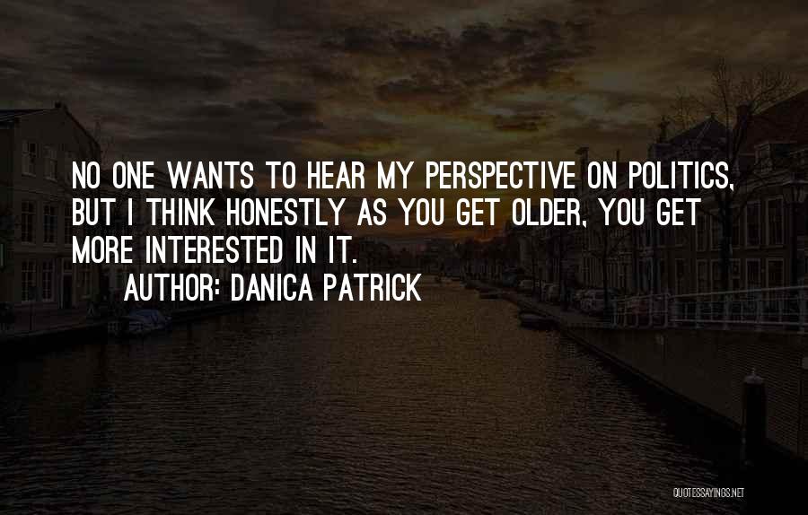 Interested In Politics Quotes By Danica Patrick