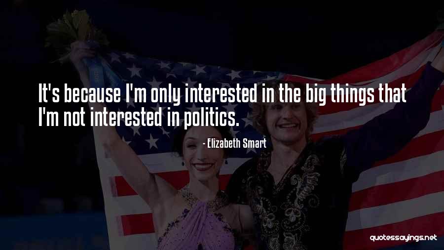 Interested In Politics Quotes By Elizabeth Smart