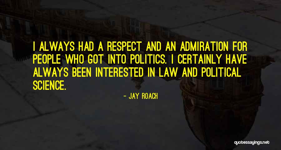 Interested In Politics Quotes By Jay Roach