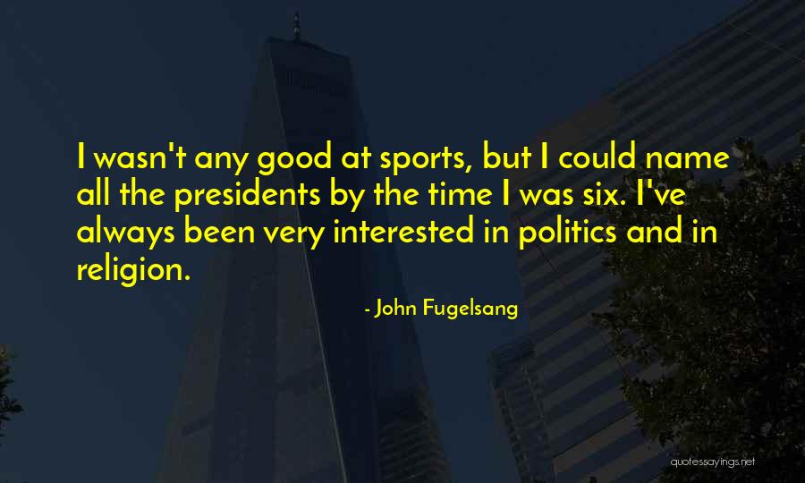 Interested In Politics Quotes By John Fugelsang