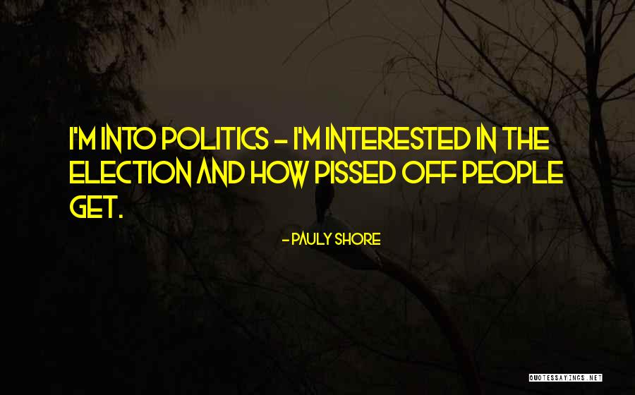 Interested In Politics Quotes By Pauly Shore