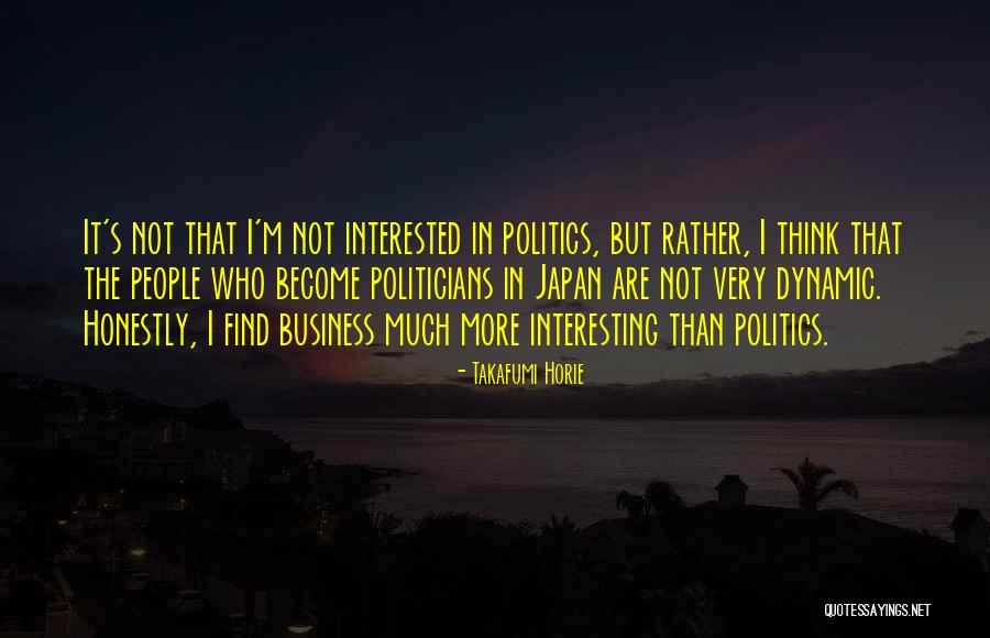 Interested In Politics Quotes By Takafumi Horie