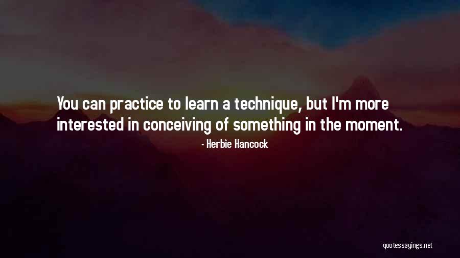 Interested In Something Quotes By Herbie Hancock Interested In Something Quotes By Herbie Hancock