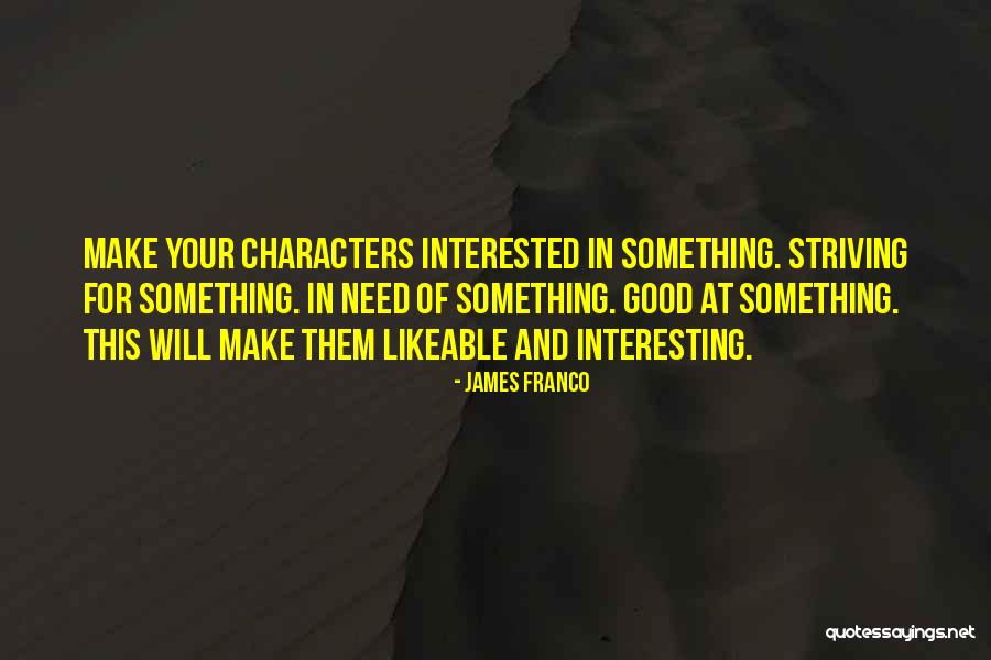 Interested In Something Quotes By James Franco Interested In Something Quotes By James Franco