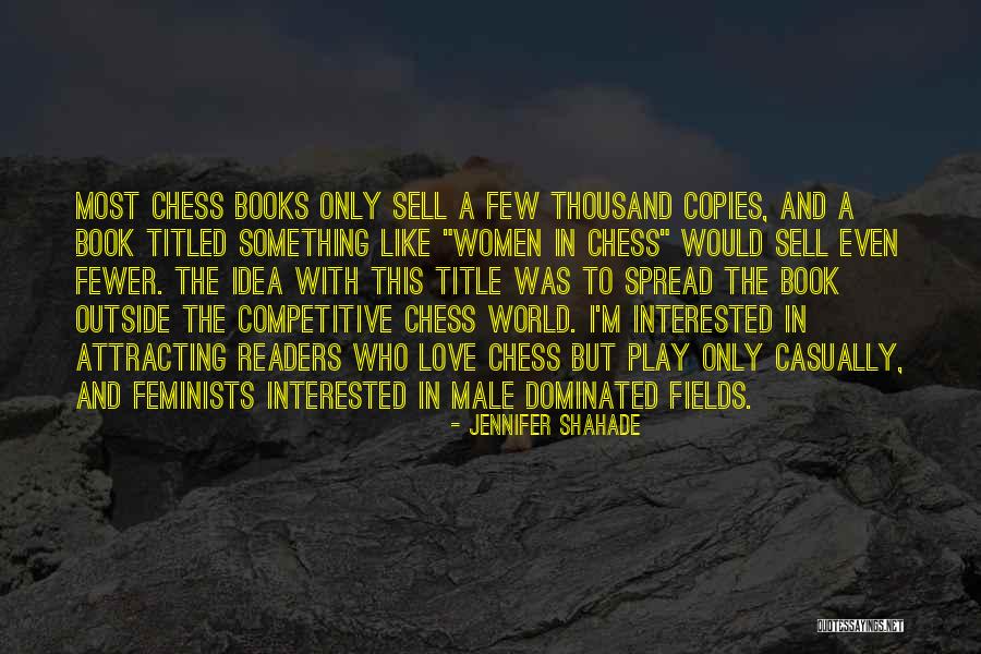 Interested In Something Quotes By Jennifer Shahade Interested In Something Quotes By Jennifer Shahade