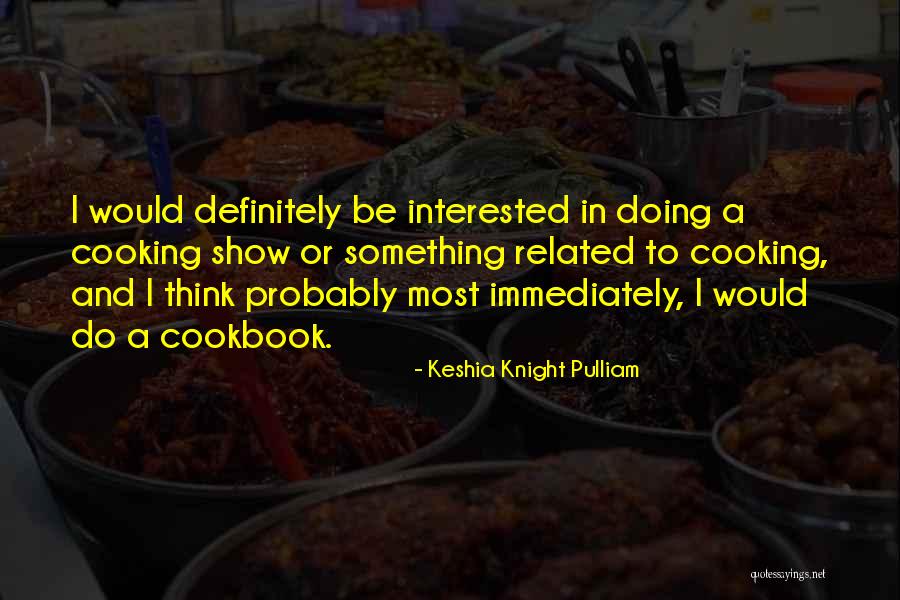 Interested In Something Quotes By Keshia Knight Pulliam Interested In Something Quotes By Keshia Knight Pulliam