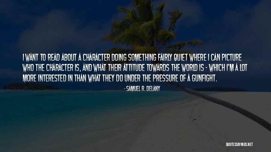Interested In Something Quotes By Samuel R. Delany Interested In Something Quotes By Samuel R. Delany