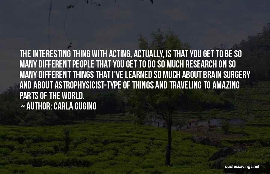 Interesting And Amazing Quotes By Carla Gugino