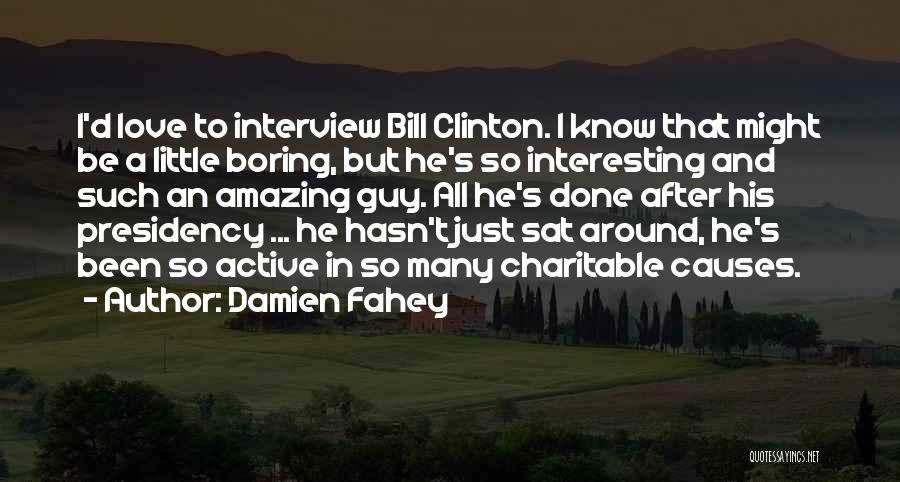 Interesting And Amazing Quotes By Damien Fahey Interesting And Amazing Quotes By Damien Fahey