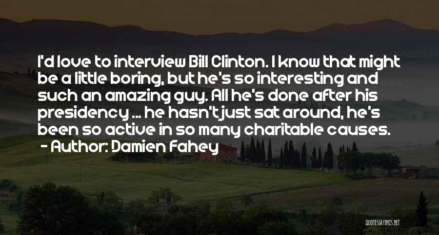 Interesting And Amazing Quotes By Damien Fahey