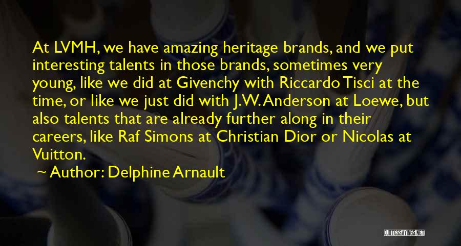Interesting And Amazing Quotes By Delphine Arnault