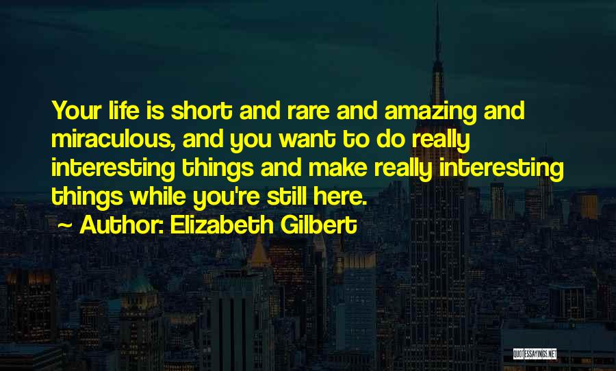 Interesting And Amazing Quotes By Elizabeth Gilbert