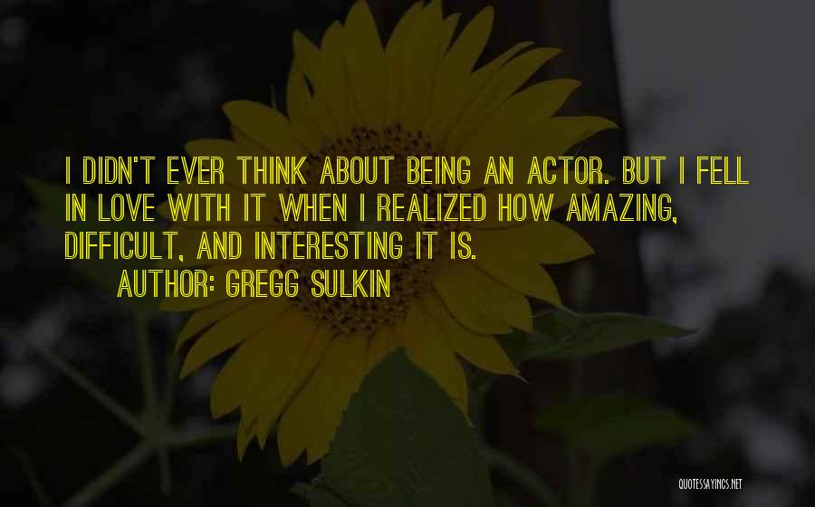 Interesting And Amazing Quotes By Gregg Sulkin