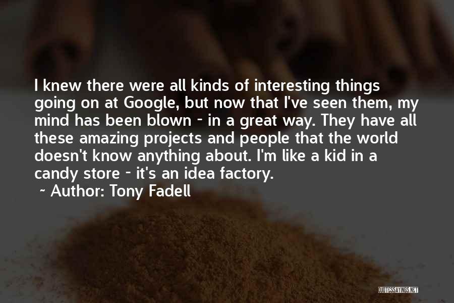 Interesting And Amazing Quotes By Tony Fadell