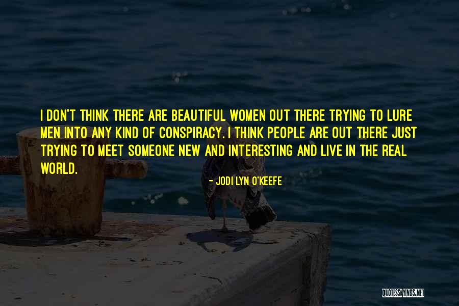 Interesting And Beautiful Quotes By Jodi Lyn O'Keefe Interesting And Beautiful Quotes By Jodi Lyn O'Keefe