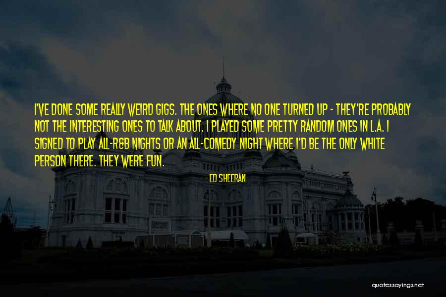 Interesting And Random Quotes By Ed Sheeran Interesting And Random Quotes By Ed Sheeran