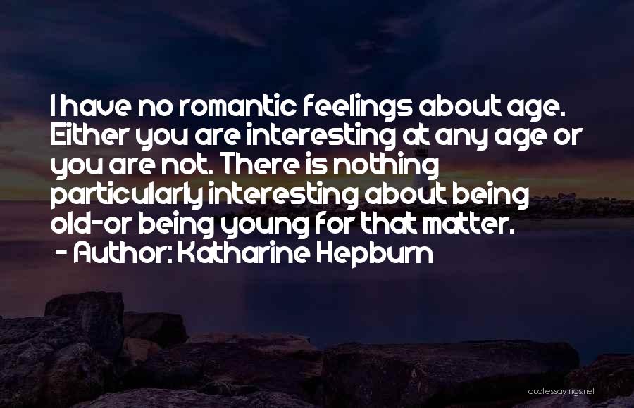 Interesting And Romantic Quotes By Katharine Hepburn