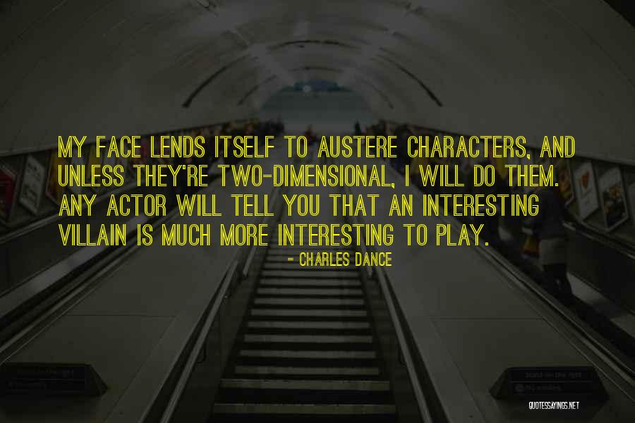 Interesting Characters Quotes By Charles Dance