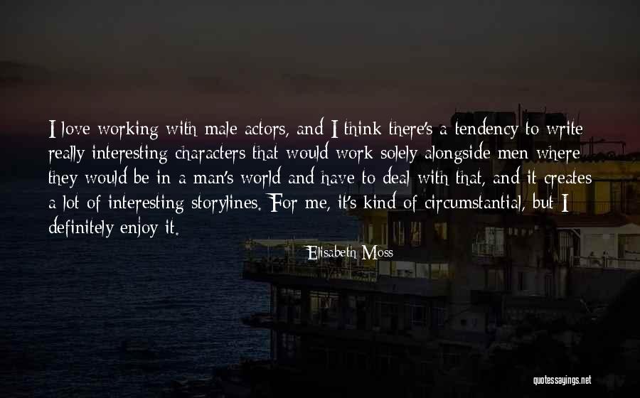 Interesting Characters Quotes By Elisabeth Moss