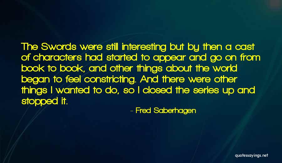 Interesting Characters Quotes By Fred Saberhagen