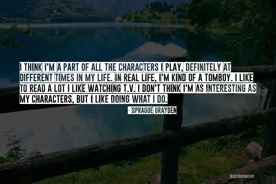 Interesting Characters Quotes By Sprague Grayden