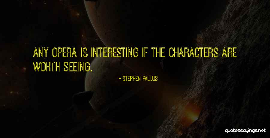 Interesting Characters Quotes By Stephen Paulus