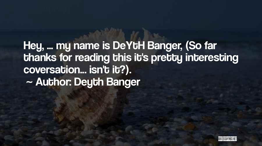 Interesting Conversation Quotes By Deyth Banger