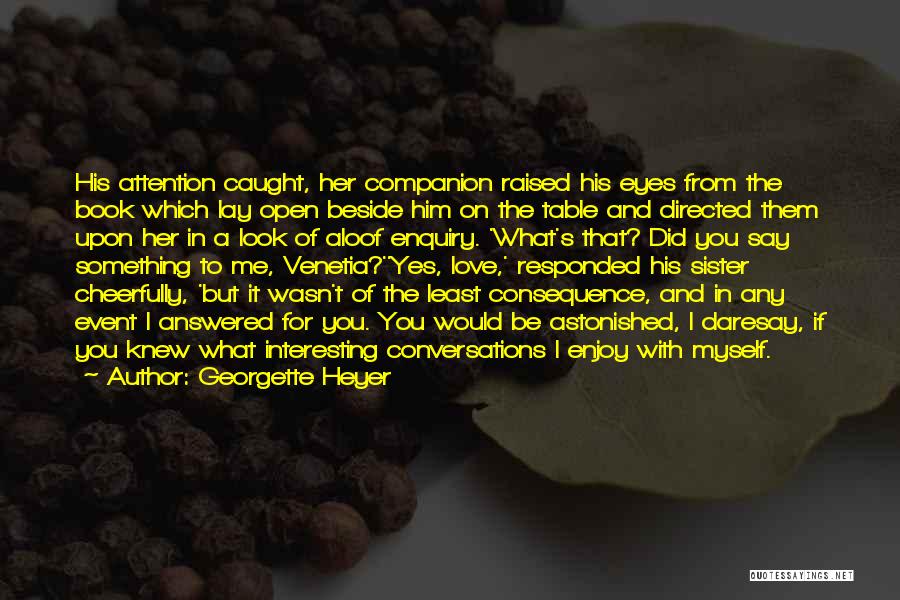 Interesting Conversation Quotes By Georgette Heyer