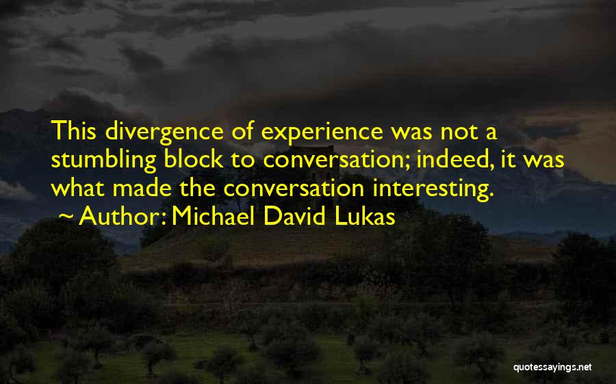 Interesting Conversation Quotes By Michael David Lukas