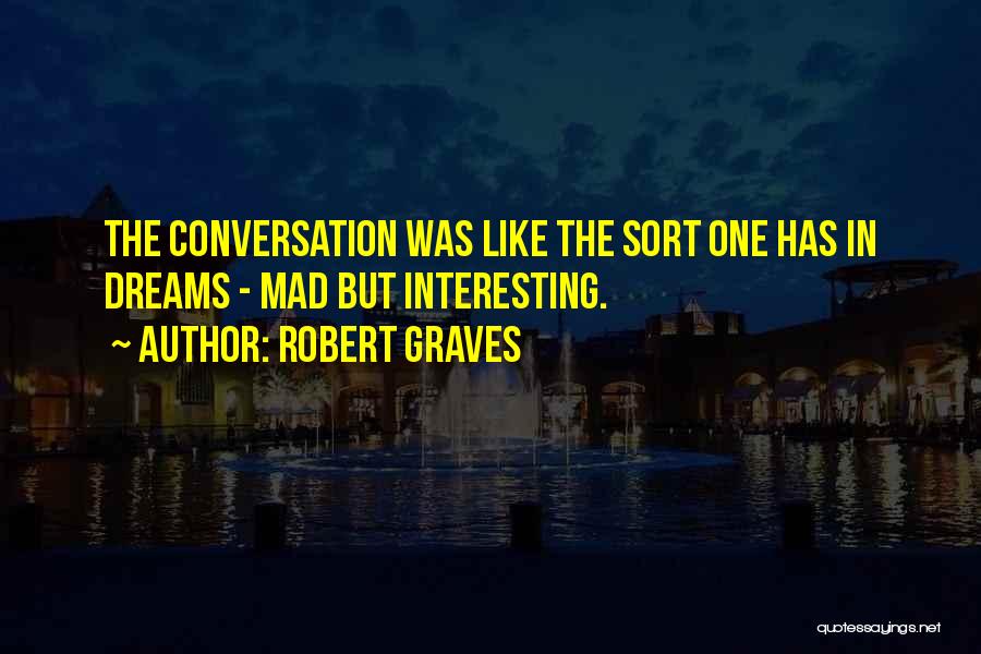 Interesting Conversation Quotes By Robert Graves