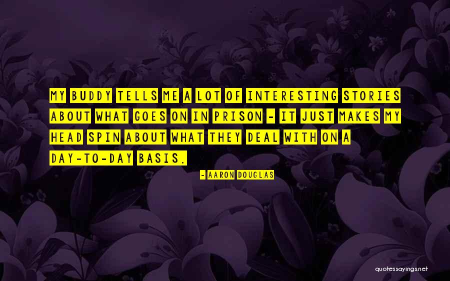 Interesting Day Quotes By Aaron Douglas