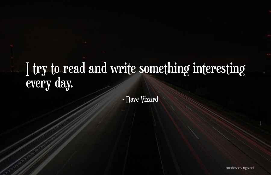 Interesting Day Quotes By Dave Vizard