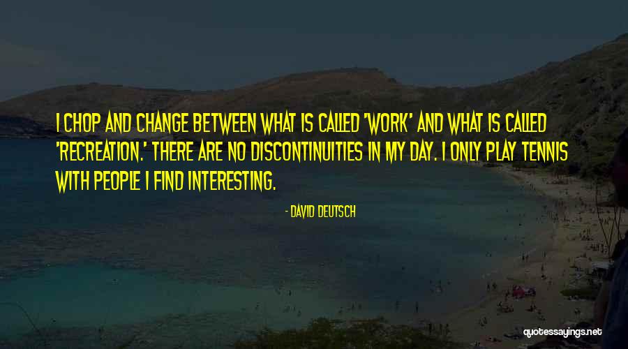 Interesting Day Quotes By David Deutsch