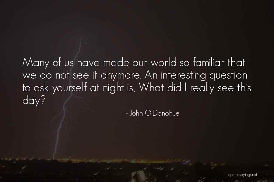 Interesting Day Quotes By John O'Donohue