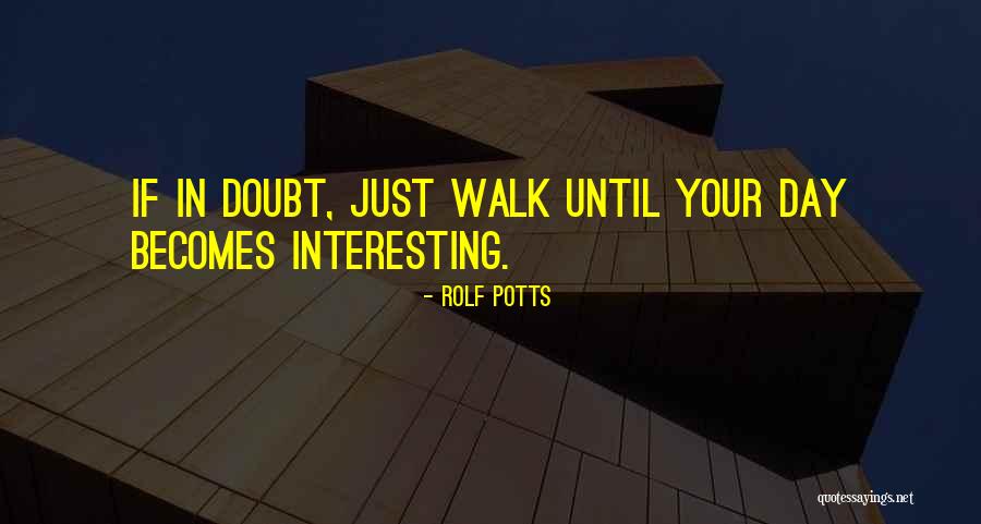 Interesting Day Quotes By Rolf Potts