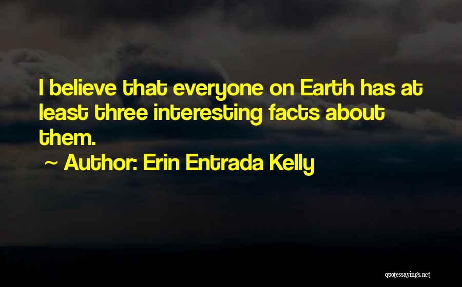 Interesting Facts Quotes By Erin Entrada Kelly