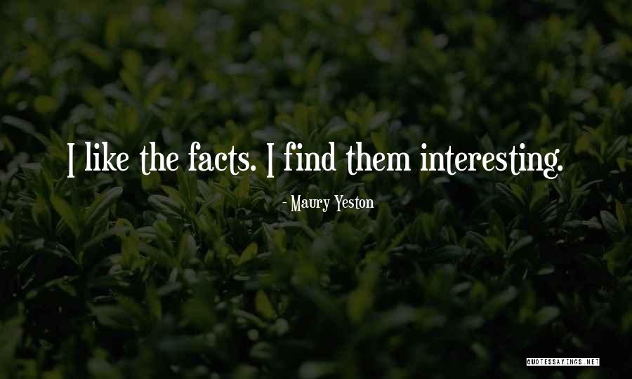 Interesting Facts Quotes By Maury Yeston