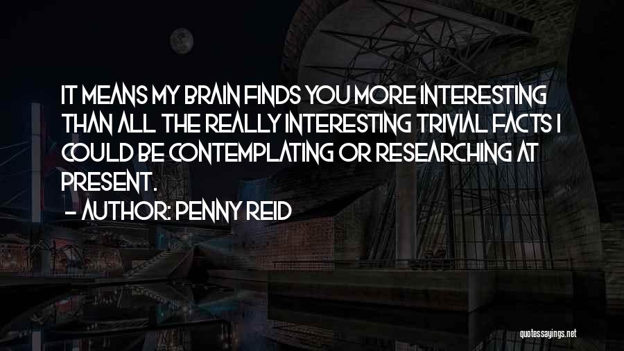 Interesting Facts Quotes By Penny Reid