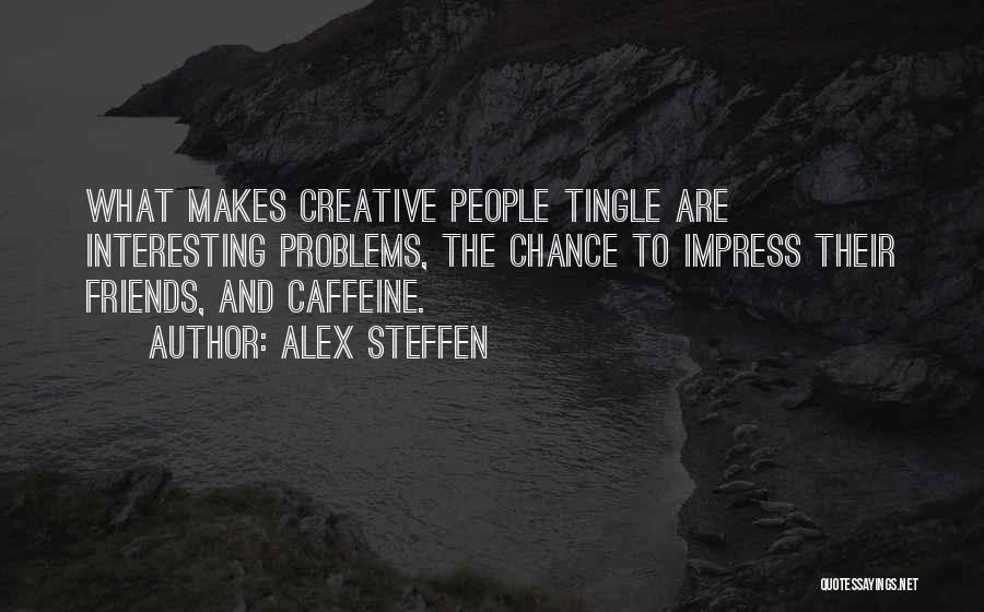 Interesting Friends Quotes By Alex Steffen