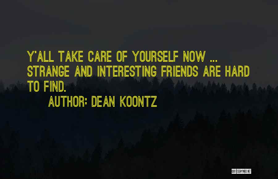 Interesting Friends Quotes By Dean Koontz