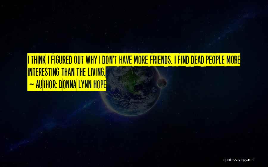 Interesting Friends Quotes By Donna Lynn Hope