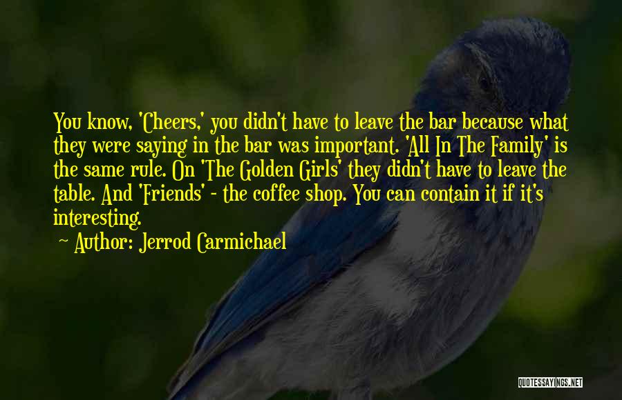 Interesting Friends Quotes By Jerrod Carmichael