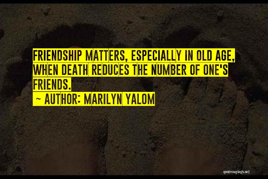 Interesting Friends Quotes By Marilyn Yalom