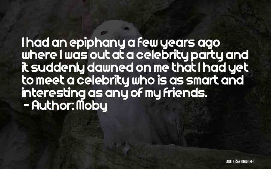 Interesting Friends Quotes By Moby