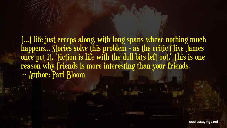 Interesting Friends Quotes By Paul Bloom